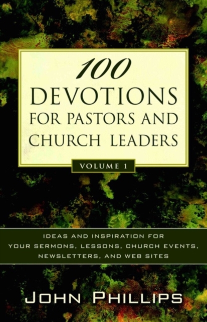 100 Devotions for Pastors and Church Leaders - Ideas and Inspiration for Your Sermons, Lessons, Church Events, Newsletters, and Web Sites, Paperback / softback Book