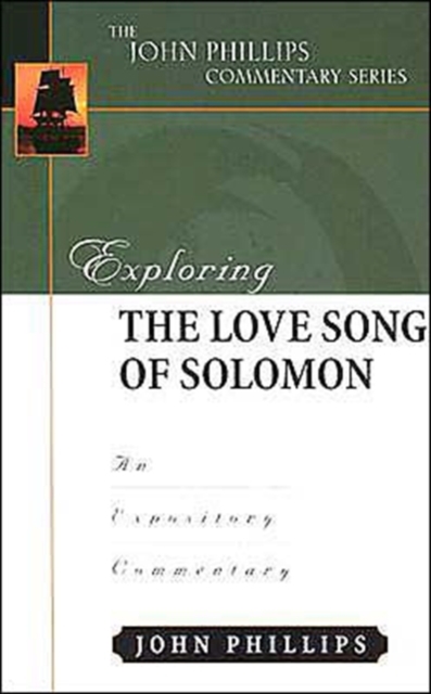 Exploring the Love Song of Solomon : An Expository Commentary, Hardback Book