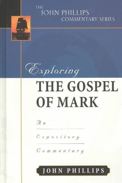 Exploring the Gospel of Mark : An Expository Commentary, Hardback Book