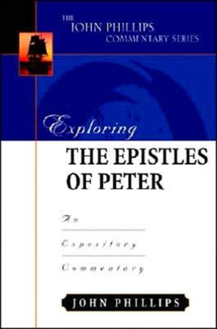 Exploring the Epistles of Peter : An Expository Commentary, Hardback Book