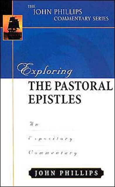 Exploring the Pastoral Epistles : An Expository Commentary, Hardback Book