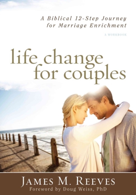 Life Change for Couples - A Biblical 12-Step Journey for Marriage Enrichment, Paperback / softback Book