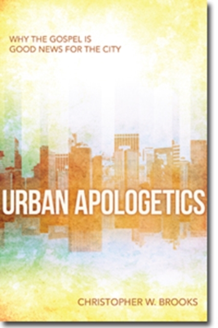 Urban Apologetics - Answering Challenges to Faith for Urban Believers, Paperback / softback Book