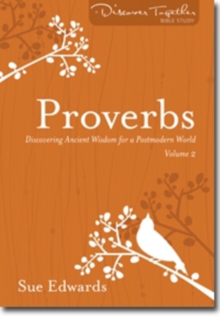 Proverbs, Volume 2 - Discovering Ancient Wisdom for a Postmodern World, Paperback / softback Book