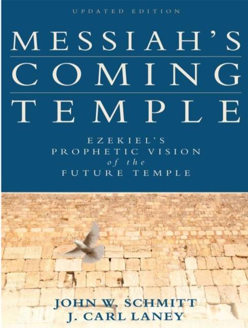 Messiah`s Coming Temple - Ezekiel`s Prophetic Vision of the Future Temple, Paperback / softback Book