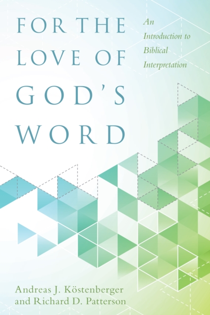 For the Love of God`s Word – An Introduction to Biblical Interpretation, Hardback Book