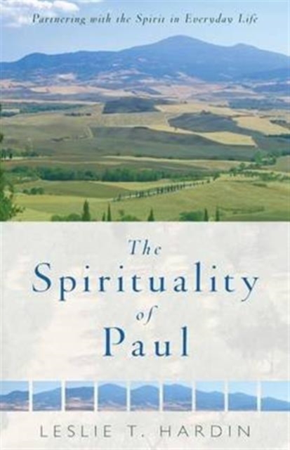 The Spirituality of Paul - Partnering with the Spirit in Everyday Life, Paperback / softback Book