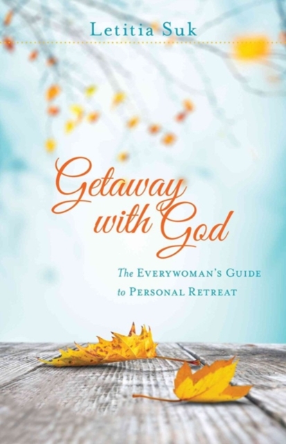 Getaway with God - The Everywoman`s Guide to Personal Retreat, Paperback / softback Book