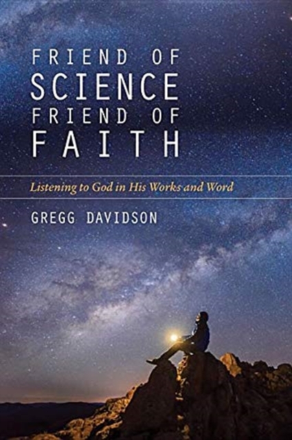 Friend of Science, Friend of Faith - Listening to God in His Works and Word, Paperback / softback Book