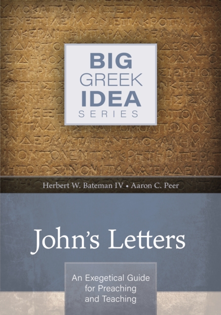 John's Letters : An exegetical guide for preaching and teaching, Paperback / softback Book
