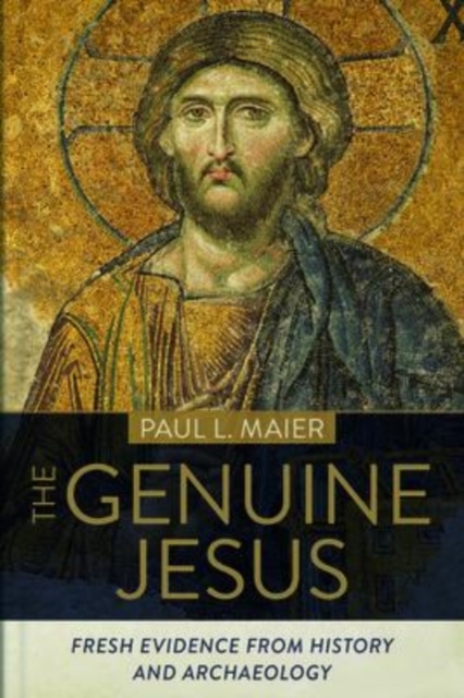 The Genuine Jesus – Fresh Evidence from History and Archaeology, Hardback Book
