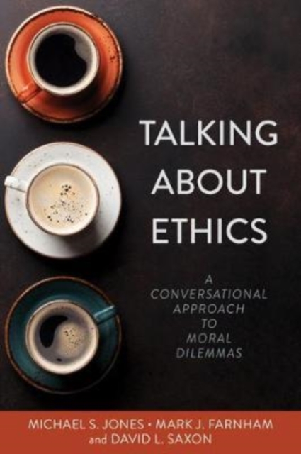 Talking About Ethics – A Conversational Approach to Moral Dilemmas, Paperback / softback Book