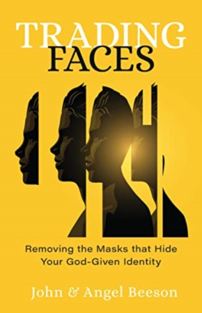 Trading Faces : Removing the Masks That Hide Your God-Given Identity, Paperback / softback Book