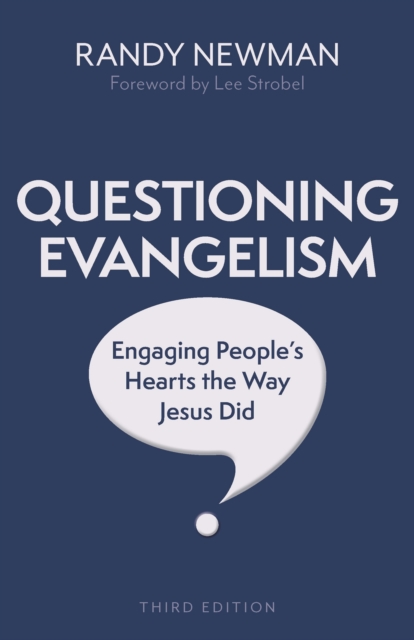 Questioning Evangelism, Third Edition : Engaging People's Hearts the Way Jesus Did, EPUB eBook