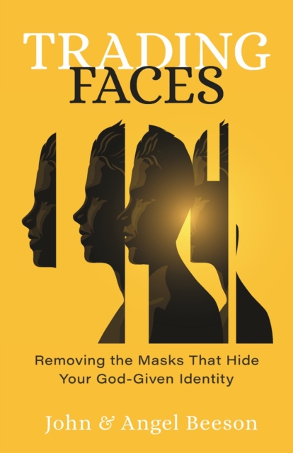 Trading Faces : Removing the Masks that Hide Your God-Given Identity, EPUB eBook
