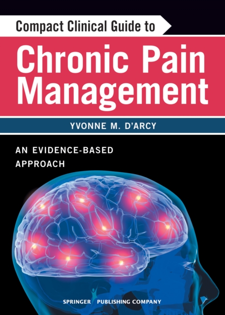 Compact Clinical Guide to Chronic Pain Management : An Evidence-Based Approach, Paperback / softback Book