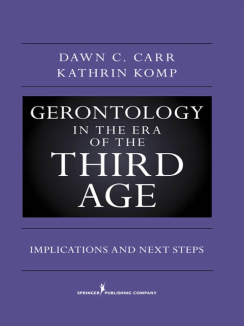 Gerontology in the Era of the Third Age : New Challenges and Opportunities, Hardback Book