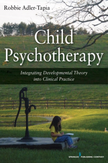 Child Psychotherapy : Integrating Developmental Theory into Clinical Practice, Paperback / softback Book