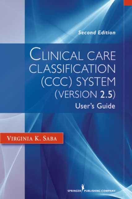 Clinical Care Classification (CCC) System (Version 2.5) : User's Guide, Paperback / softback Book
