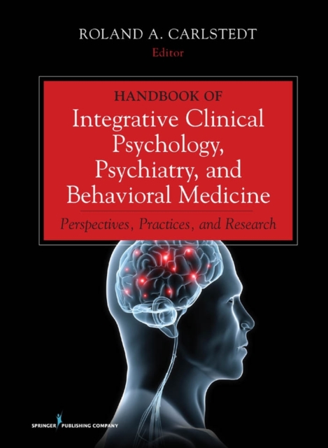 Handbook of Integrative Clinical Psychology, Psychiatry, and Behavioral Medicine : Perspectives, Practices, and Research, Hardback Book