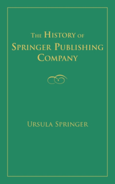 The History Of Springer Publishing Company, Hardback Book