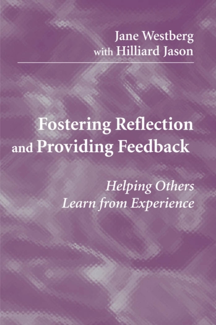 Fostering Reflection and Providing Feedback : Helping Others Learn from Experience, Paperback / softback Book