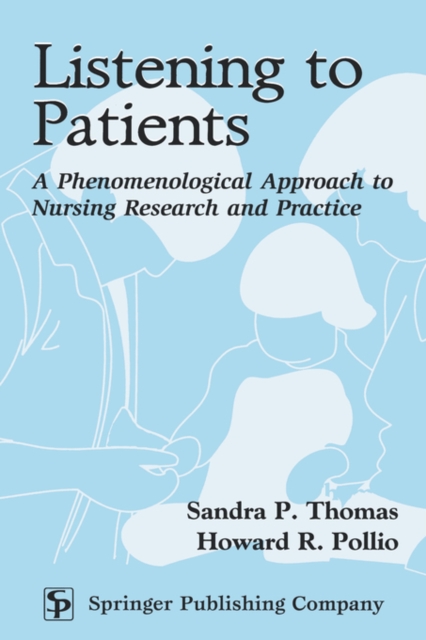 Listening to Patients : A Phenomenological Approach to Nursing Research and Practice, Hardback Book