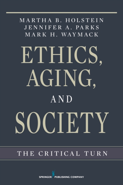 Ethics, Aging and Society : The Critical Turn, Paperback / softback Book