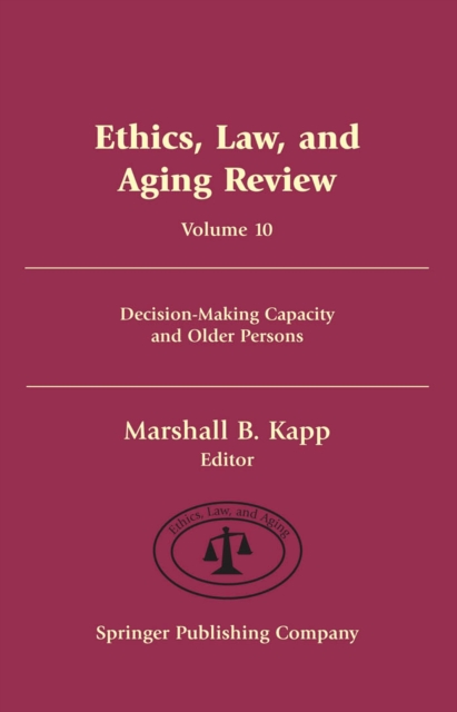Ethics, Law, and Aging Review v. 10 : Decision-making Capacity and Older Persons, Hardback Book