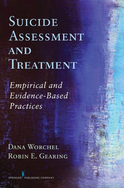 Suicide Assessment and Treatment : Empirical and Evidence-Based Practices, Hardback Book