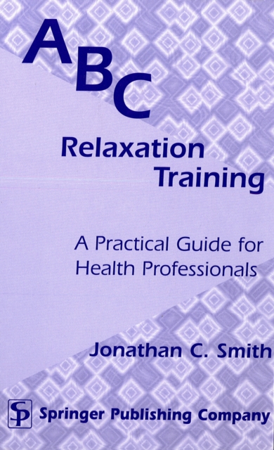 ABC Relaxation Training : A Practical Guide for Health Professionals, PDF eBook