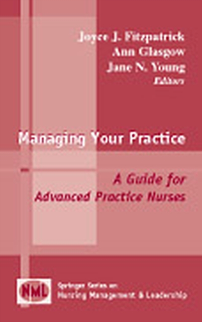 Managing Your Practice : A Guide for Advanced Practice Nurses, Hardback Book
