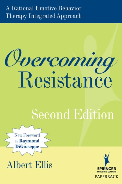 Overcoming Resistance : A Rational Emotive Behavior Therapy Integrated Approach, Paperback / softback Book