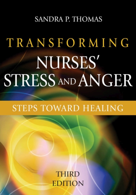 Transforming Nurses' Stress and Anger : Steps Toward Healing, Paperback / softback Book