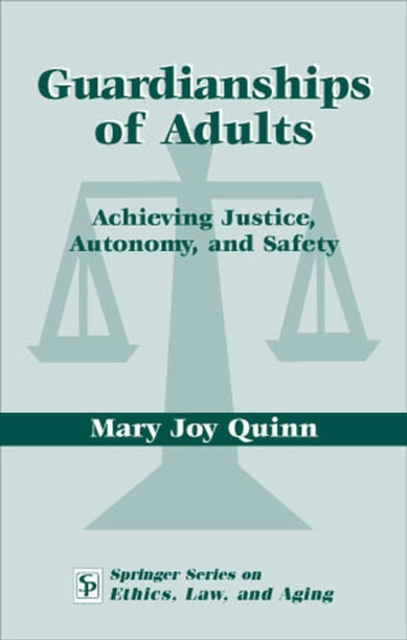 Guardianships of Adults : Achieving Justice, Autonomy, and Safety, Hardback Book