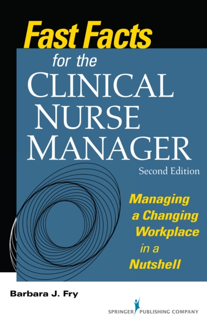 Fast Facts for the Clinical Nurse Manager : Managing a Changing Workplace in a Nutshell, Paperback / softback Book