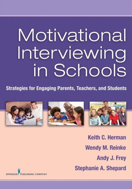 Motivational Interviewing in Schools : Strategies for Engaging Parents, Teachers, and Students, Paperback / softback Book