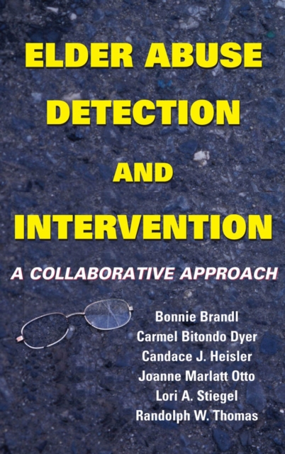 Elder Abuse Detection and Intervention : A Collaborative Approach, Hardback Book