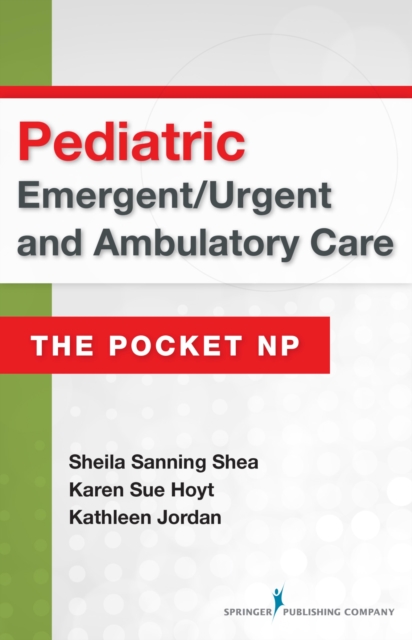 Pediatric Emergent/Urgent and Ambulatory Care : The Pocket NP, Spiral bound Book