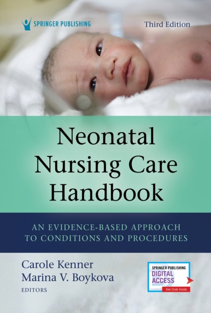 Neonatal Nursing Care Handbook, Third Edition : An Evidence-Based Approach to Conditions and Procedures, Paperback / softback Book