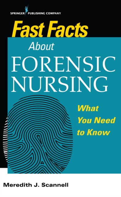 Fast Facts About Forensic Nursing : What You Need To Know, Paperback / softback Book