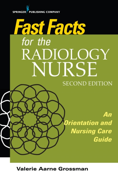 Fast Facts for the Radiology Nurse : An Orientation and Nursing Care Guide, Paperback / softback Book