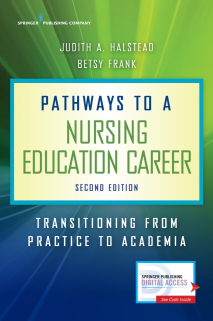 Pathways to a Nursing Education Career : Transitioning From Practice to Academia, Paperback / softback Book