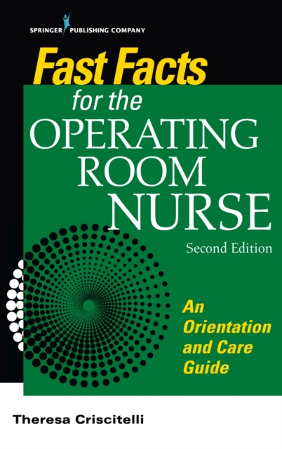 Fast Facts for the Operating Room Nurse : An Orientation and Care Guide, Paperback / softback Book
