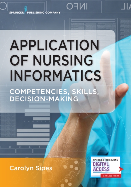 Application of Nursing Informatics : Competencies, Skills, and Decision-Making, Paperback / softback Book