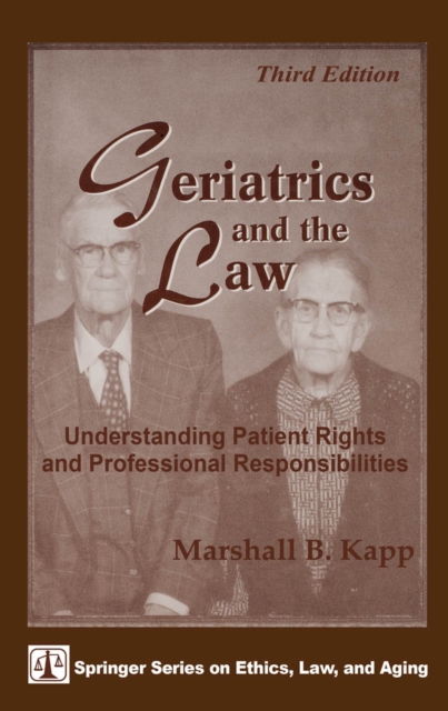 Geriatrics and the Law : Understanding Patient Rights and Professional Responsibilites, Hardback Book