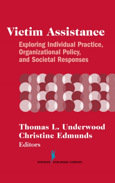 Victim Assistance : Exploring Individual Practice, Organizational Policy and Societal Responses, Hardback Book