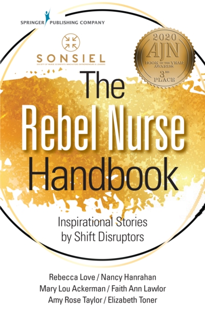 The Rebel Nurse Handbook : Inspirational Stories by Shift Disruptors, Paperback / softback Book