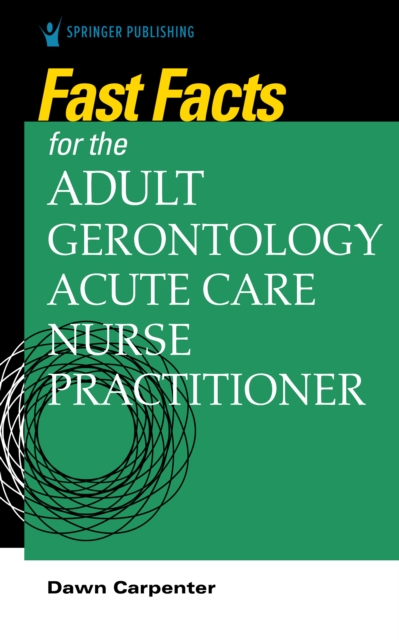 Fast Facts for the Adult-Gerontology Acute Care Nurse Practitioner, Paperback / softback Book