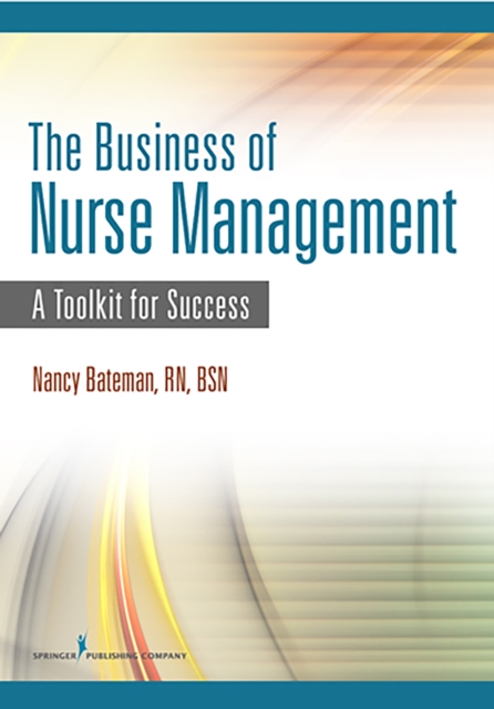 The Business of Nurse Management : A Toolkit for Success, Paperback / softback Book